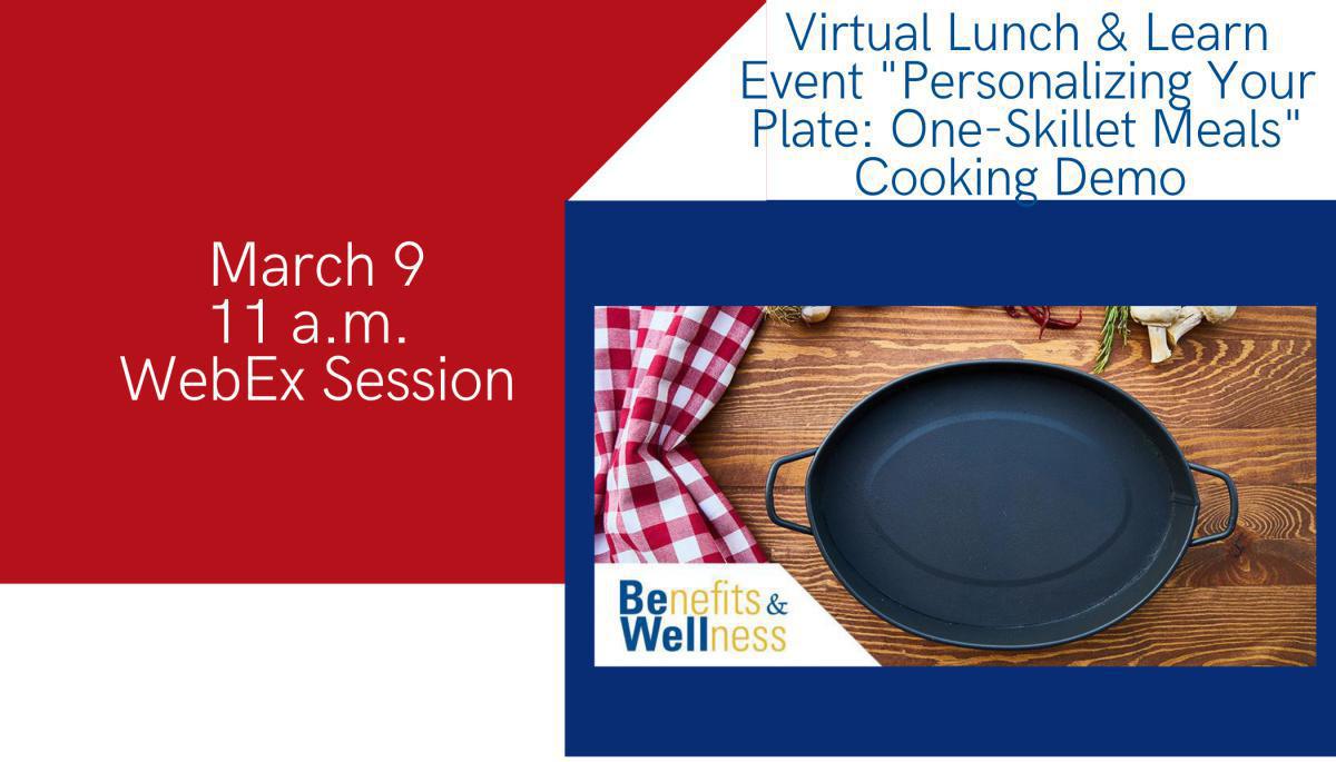 Virtual Lunch & Learn Event "Personalizing Your Plate: One-Skillet Meals" Cooking Demo