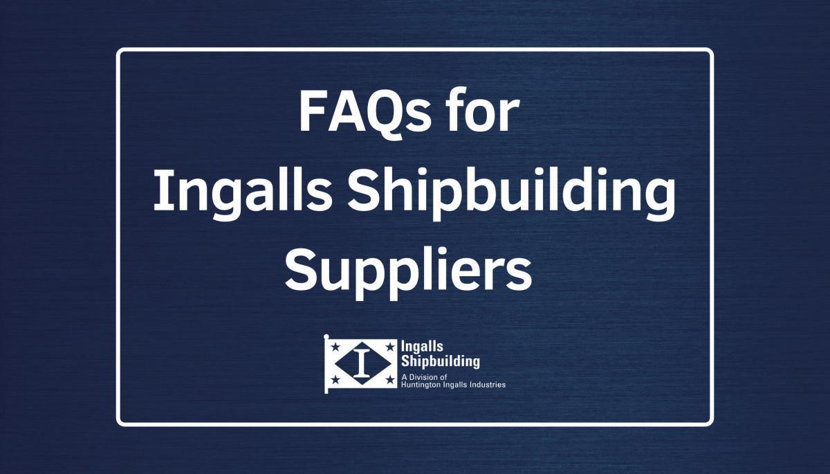 FAQs for Ingalls Shipbuilding Suppliers