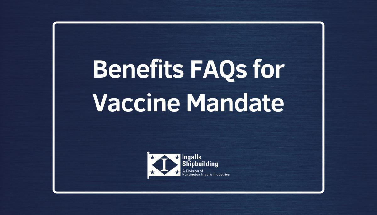 Benefits FAQs for Vaccine Mandate Benefits FAQs for Vaccine Mandate