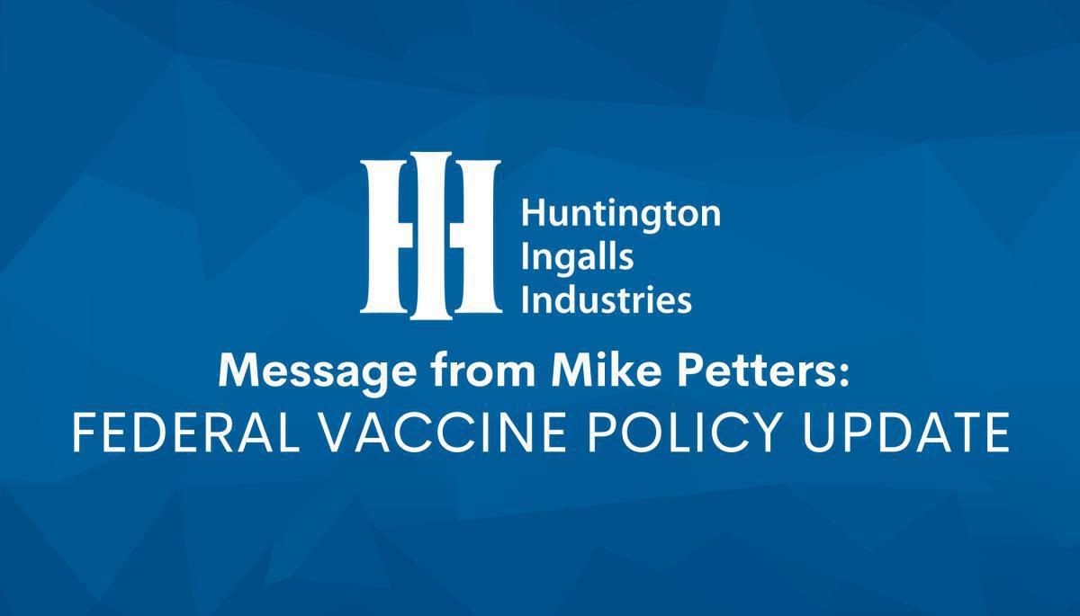 Message from Mike Petters: Federal Vaccine Policy Update Message from Mike Petters: Federal Vaccine Policy Update