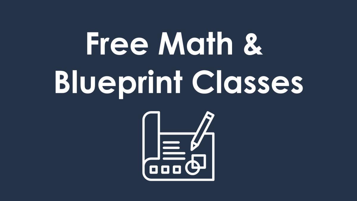 Free Math & Blueprint Classes | Classes start in September Free Math & Blueprint Classes | Classes start in September
