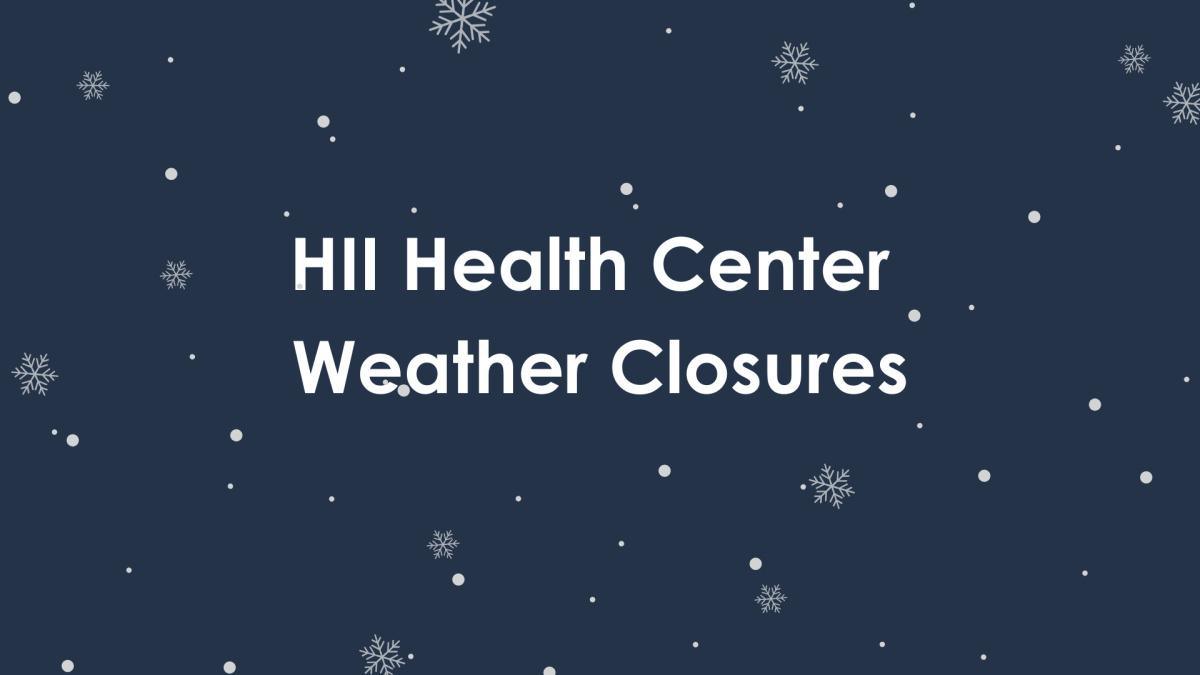 HII Health Center Weather Closures 