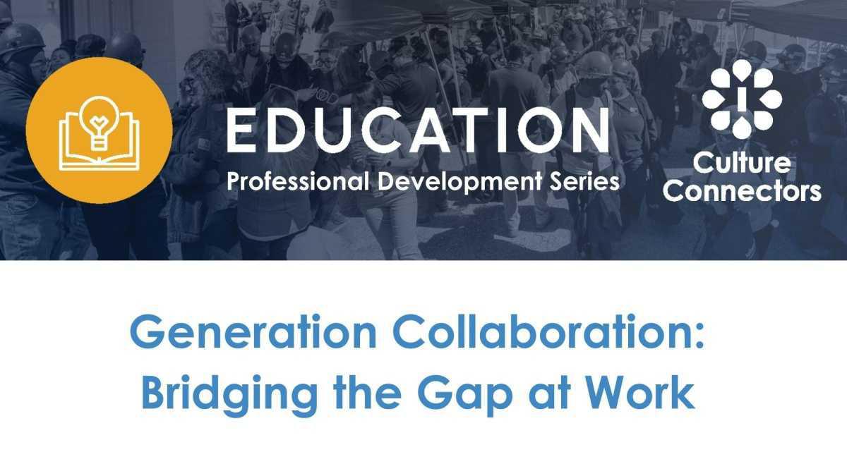 Professional Development Series | Generation Collaboration: Bridging the Gap at Work