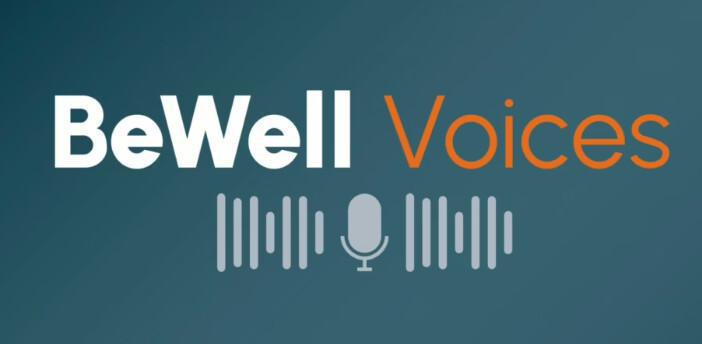BeWell Voices Podcast BeWell Voices Podcast