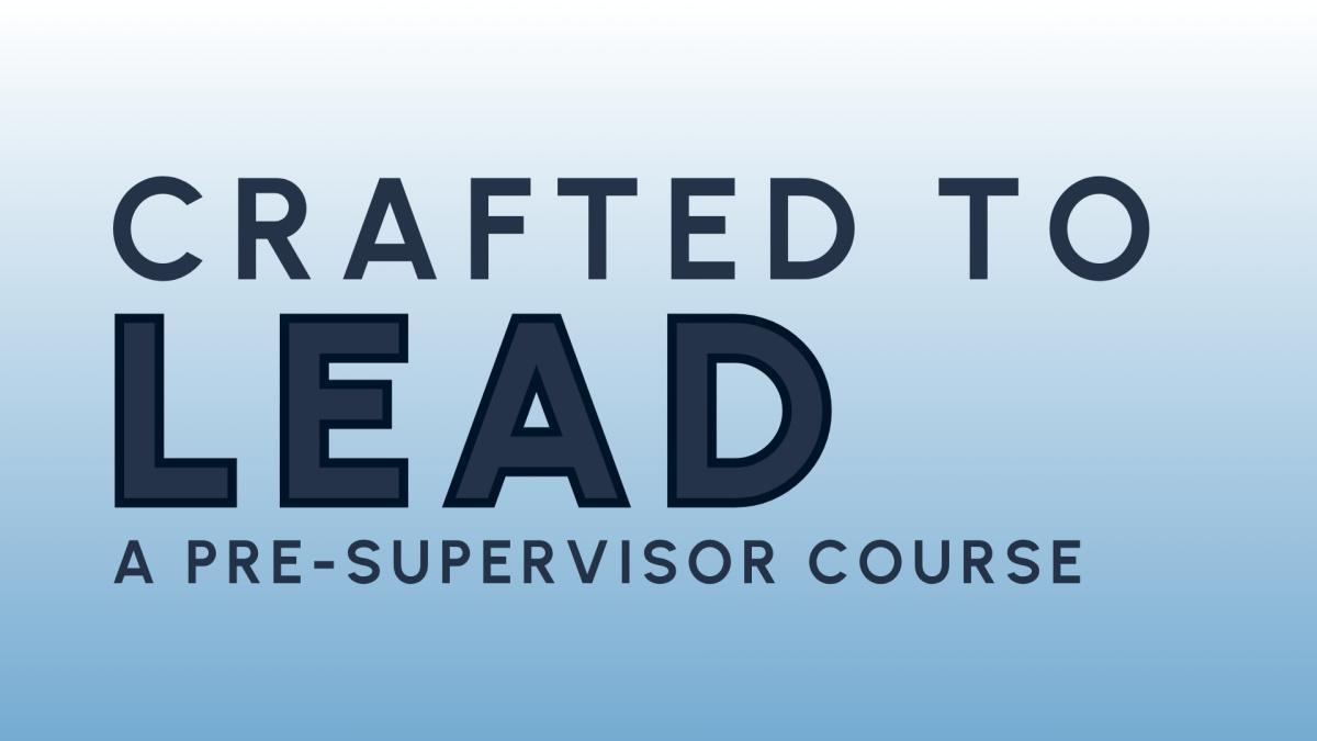 Crafted to Lead | 2nd Shift Course Now Accepting Applications 
