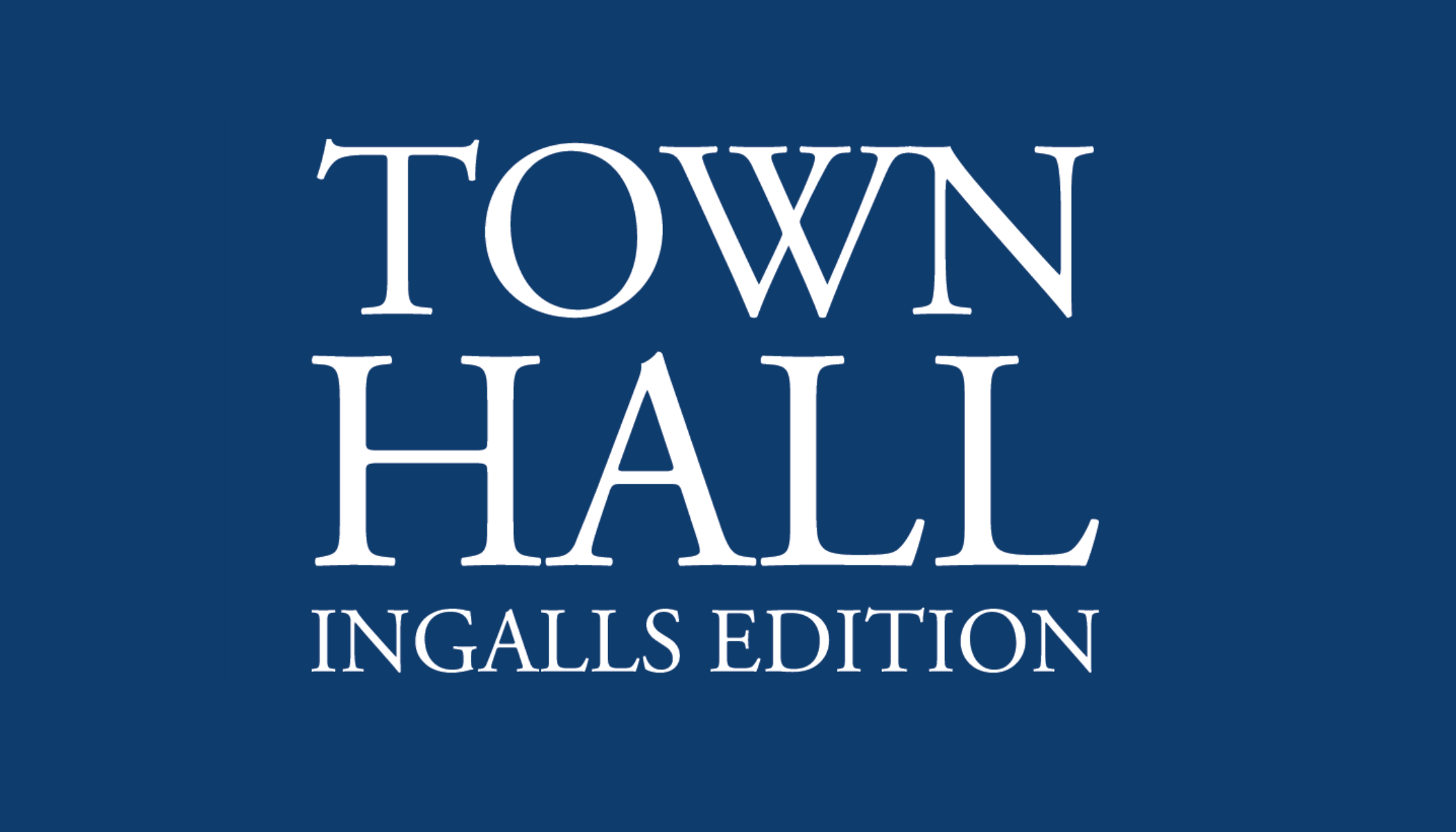 Reserve your spot at Town Hall Ingalls Edition