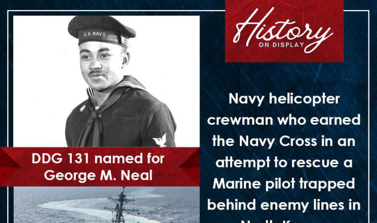 History on Display | DDG 131 named after Korean War veteran George M. Neal