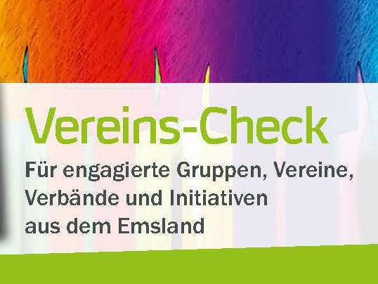 Vereins-Check? Für engagierte Gruppen, Vereine, Verbände und Initiativen aus dem Emsland Vereins-Check? Für engagierte Gruppen, Vereine, Verbände und Initiativen aus dem Emsland