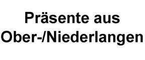 Präsente aus Ober-/Niederlangen Präsente aus Ober-/Niederlangen
