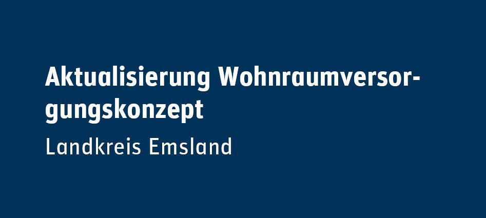 Landkreis Emsland erstellt aktualisiertes Wohnraumversorgungskonzept für Kommunen Landkreis Emsland erstellt aktualisiertes Wohnraumversorgungskonzept für Kommunen
