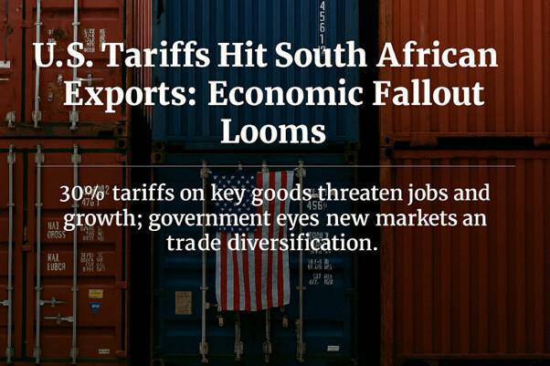 U.S. Tariffs on South Africa: Economic Shockwaves and Strategic Responses U.S. Tariffs on South Africa: Economic Shockwaves and Strategic Responses