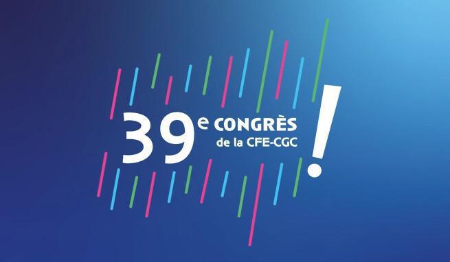 39e congrès CFE-CGC à Strasbourg (10 et 11 juin) : toutes les infos