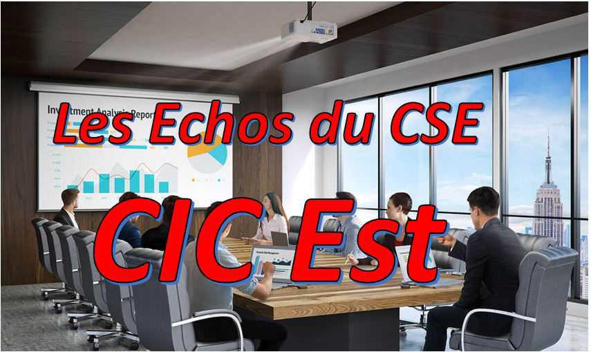 CIC Est : Echos du CSE 25 août 2021