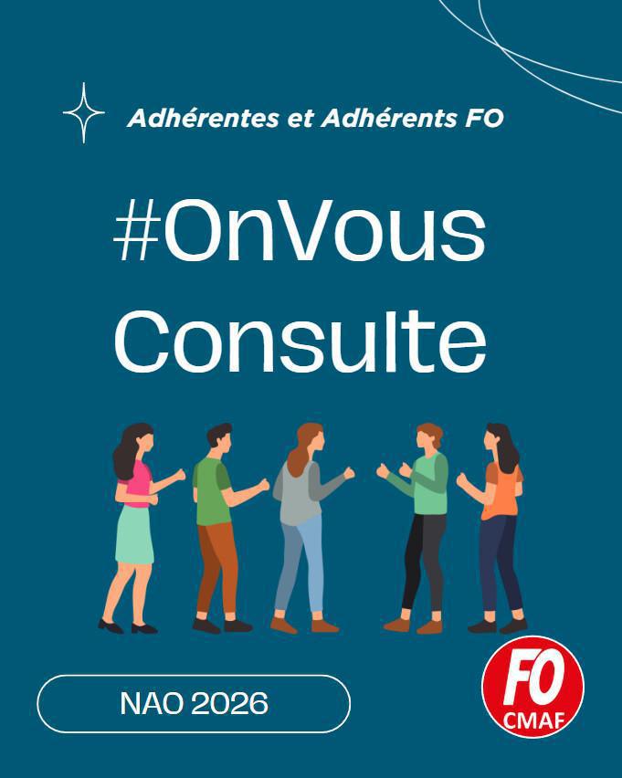 CMAF : NAO 2026, fidèle à ses valeurs, FO consulte ! CMAF : NAO 2026, fidèle à ses valeurs, FO consulte !