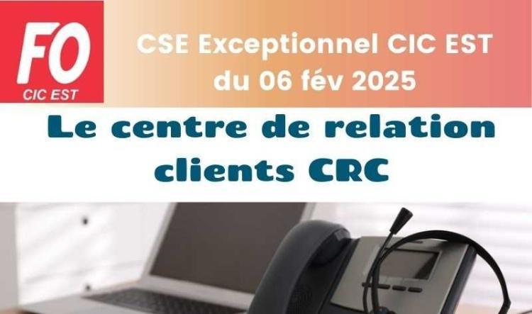 CSE EXCEPTIONNEL CIC EST 06 FEV 2025 : PROJET CRC