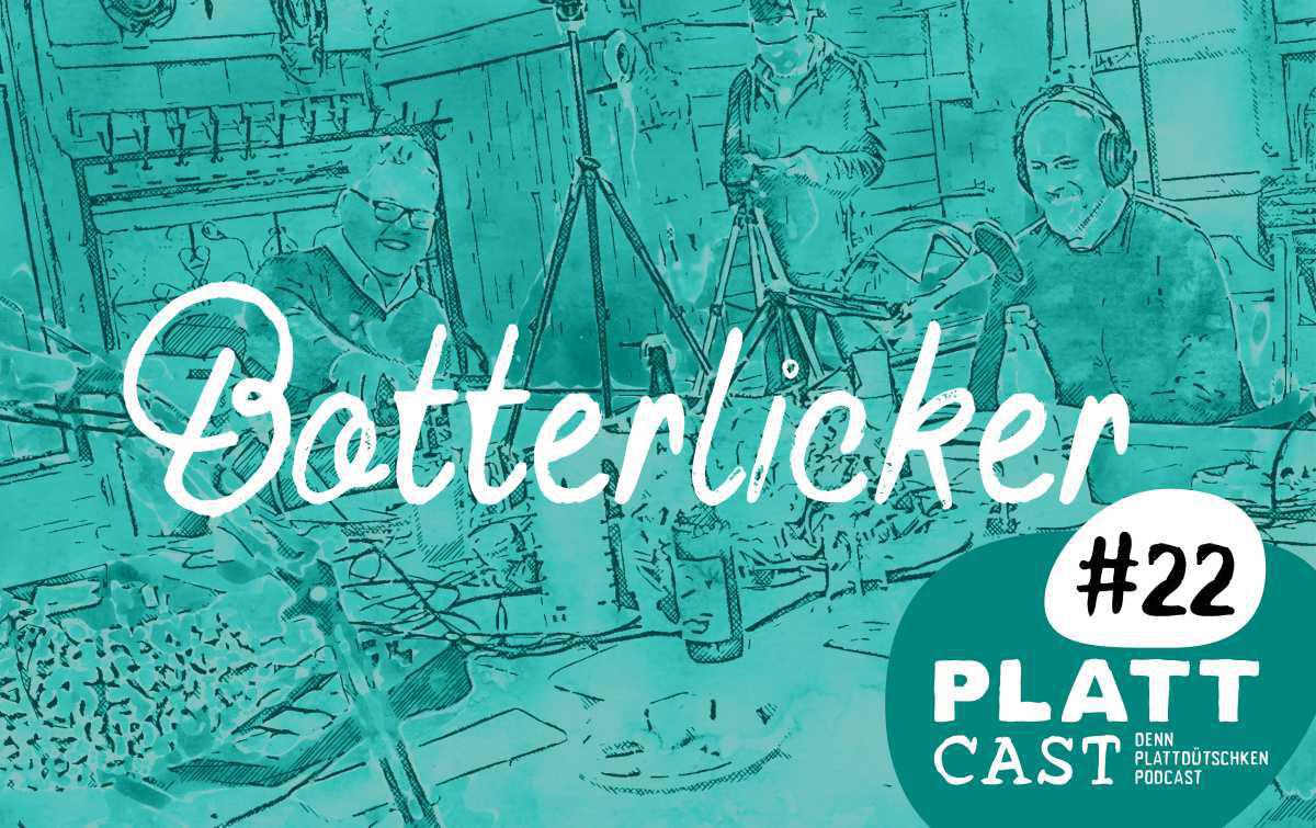 Plattcast #22 - Botterlicker