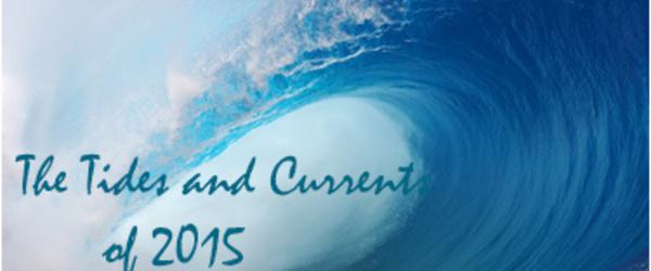 The Tides and Currents of 2015 