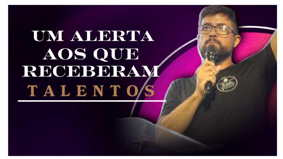 Alerta aos que receberam talentos