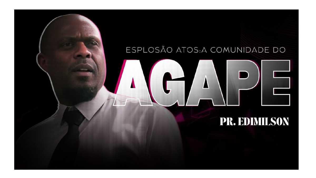 Explosão Atos: A Comunidade do Ágape – I