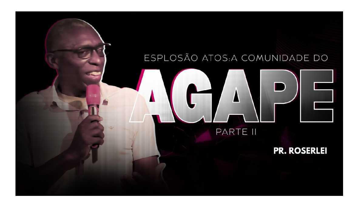 Explosão Atos: A Comunidade do Ágape – II