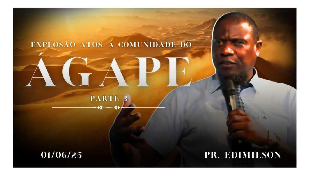 Explosão Atos: A Comunidade do Ágape – III