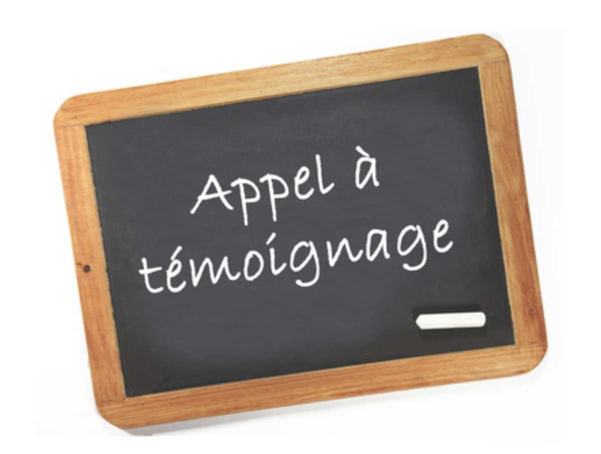 Appel à témoignage Appel à témoignage