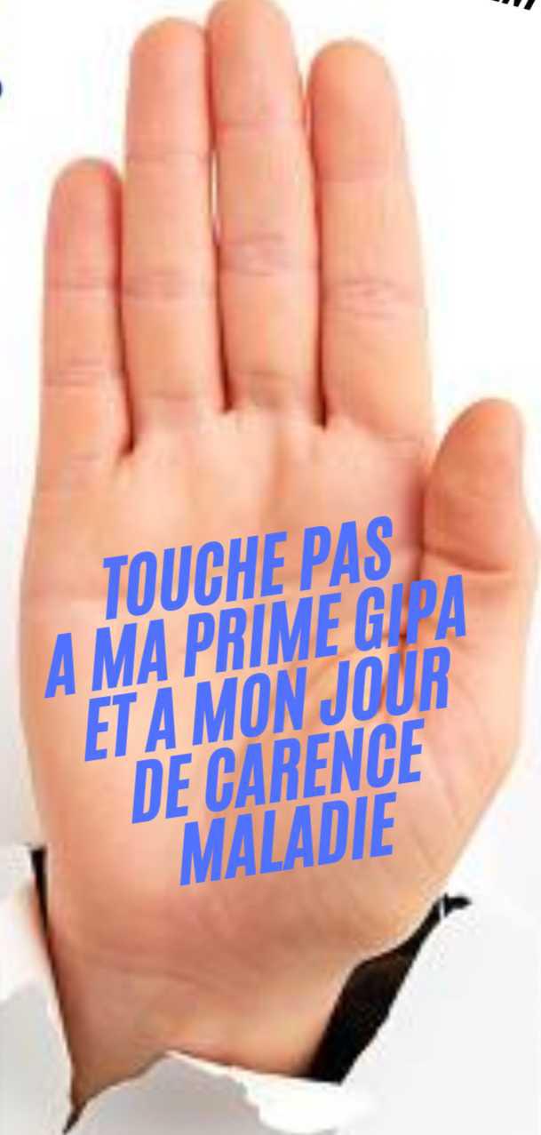 TOUCHE PAS A MA PRIME GIPA ET A MON JOUR DE CARENCE MALADIE