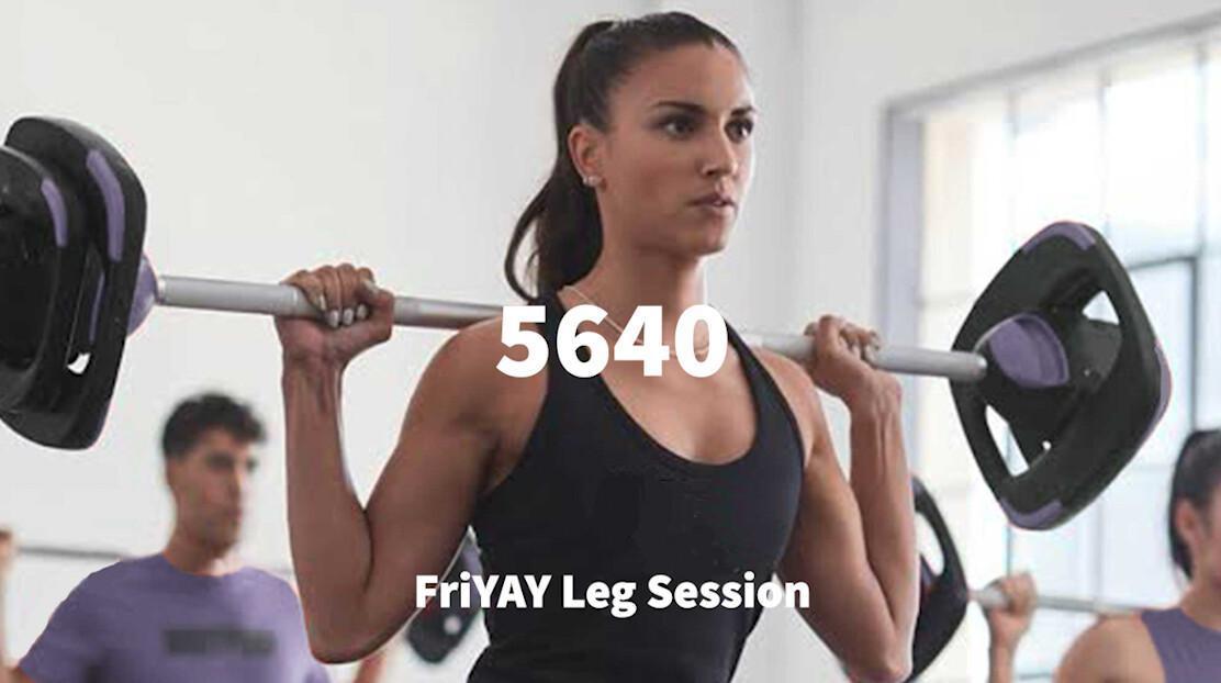 Friyay Leg Session Friyay Leg Session