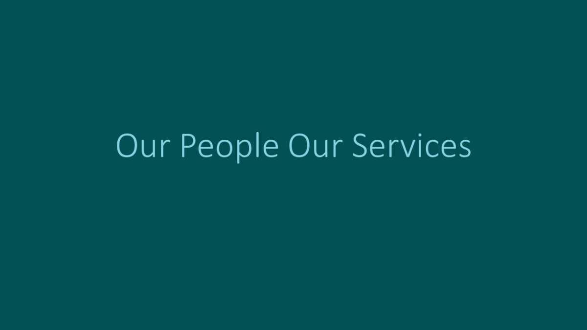 What is "Our People Our Services"?