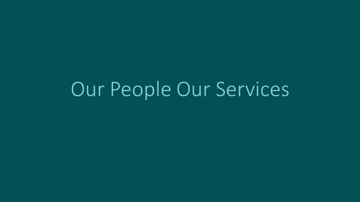 What is "Our People Our Services"? What is "Our People Our Services"?