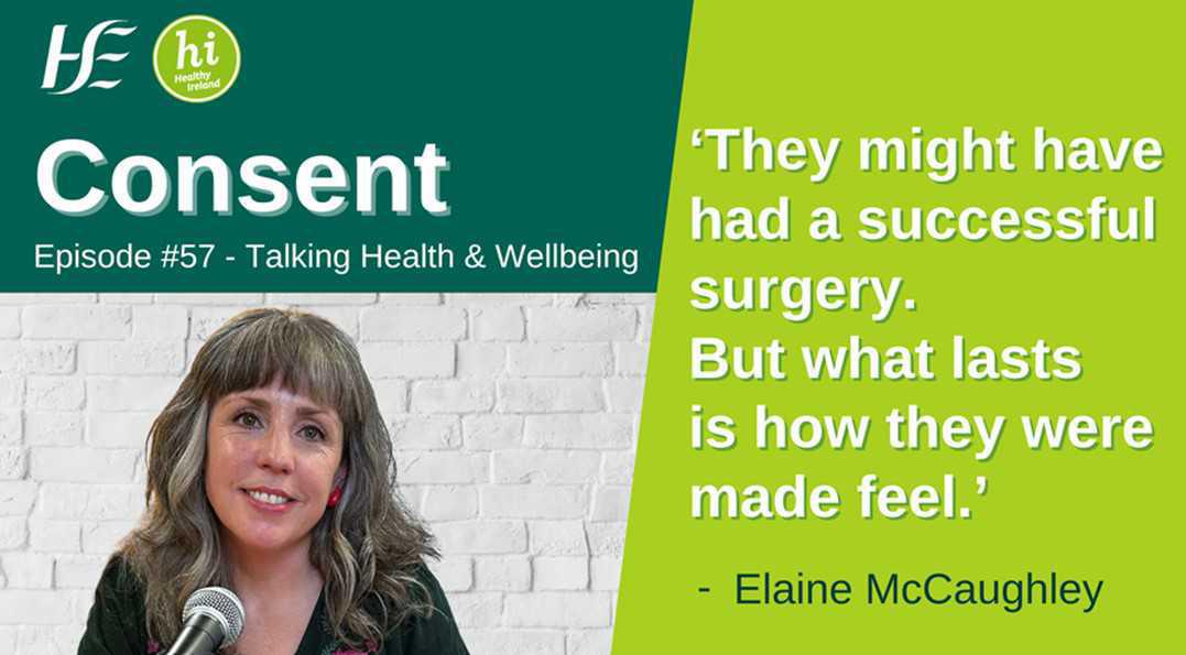 Consent: HSE Talking Health and Wellbeing Podcast - Episode 57 Consent: HSE Talking Health and Wellbeing Podcast - Episode 57