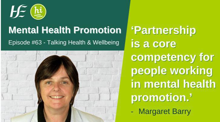 Mental Health Promotion - Episode 63, HSE Talking Health & Wellbeing Podcast Mental Health Promotion - Episode 63, HSE Talking Health & Wellbeing Podcast