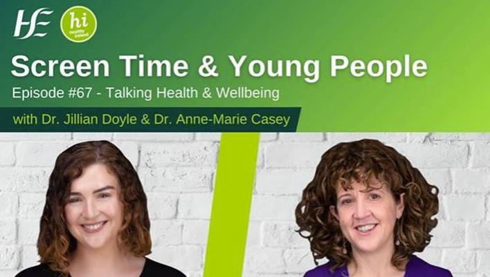 Screen Time & Young People - Episode 67, HSE Talking Health & Wellbeing Podcast