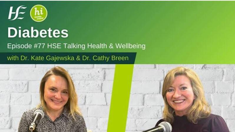 Diabetes – Episode 77, HSE Talking Health & Wellbeing Podcast