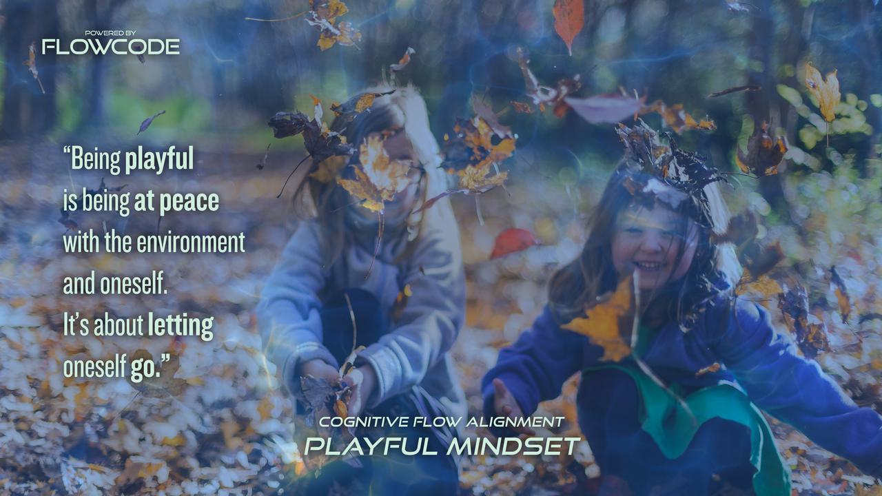 FlowCode - Playful mindset - Being playful is being at peace