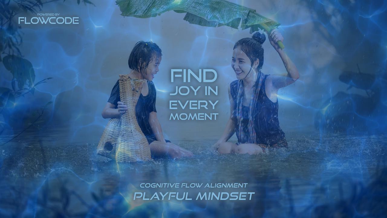 FlowCode - Playful mindset - Find joy in every moment