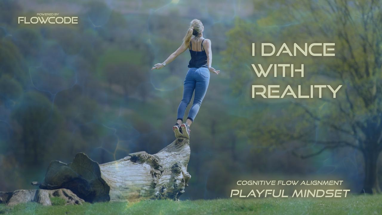 FlowCode - Playful mindset - I dance with reality