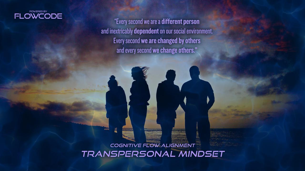 FlowCode - Transpersonal mindset - Every second we are a new person