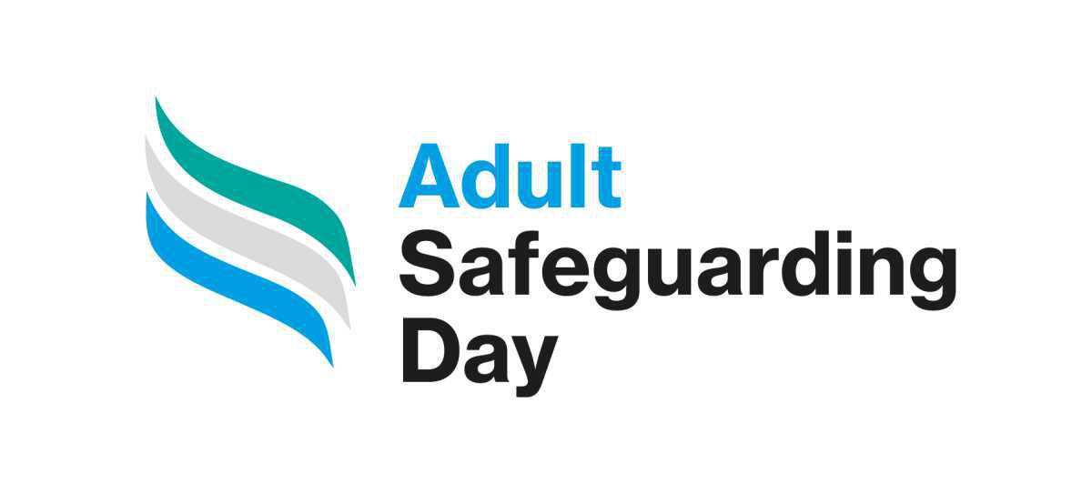 Today is Adult Safeguarding Day Today is Adult Safeguarding Day