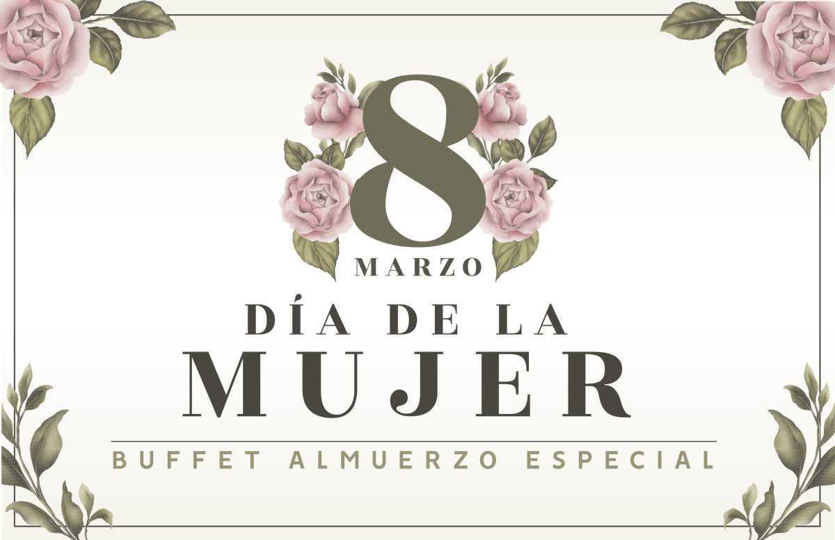 Buffet Especial 8 de Marzo Día de la Mujer Buffet Especial 8 de Marzo Día de la Mujer