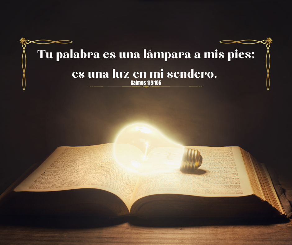 Tu palabra es una lámpara a mis pies; es una luz en mi sendero.