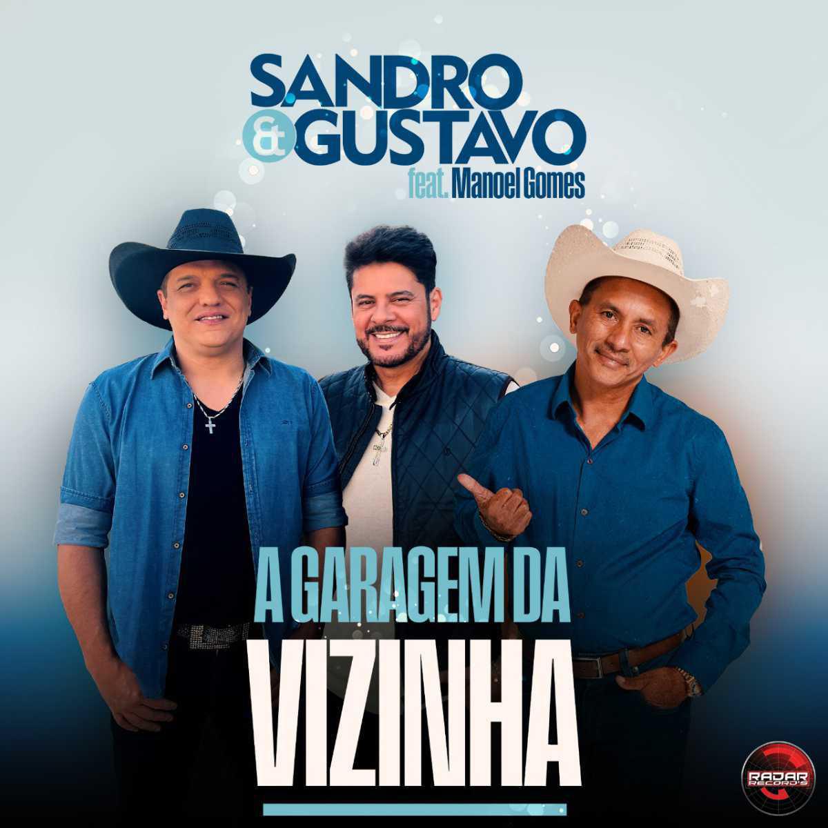 Sandro e Gustavo relançam "A Garagem da Vizinha" com participação de Manoel Gomes nesta quinta-feira (25) Sandro e Gustavo relançam "A Garagem da Vizinha" com participação de Manoel Gomes nesta quinta-feira (25)
