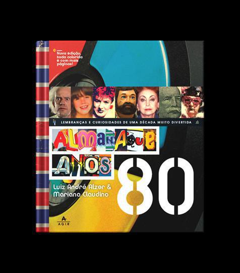 Almanaque Anos 80 comemora 20 anos com edição em capa dura, toda colorida, repleta de fotos novas e com mais páginas Almanaque Anos 80 comemora 20 anos com edição em capa dura, toda colorida, repleta de fotos novas e com mais páginas