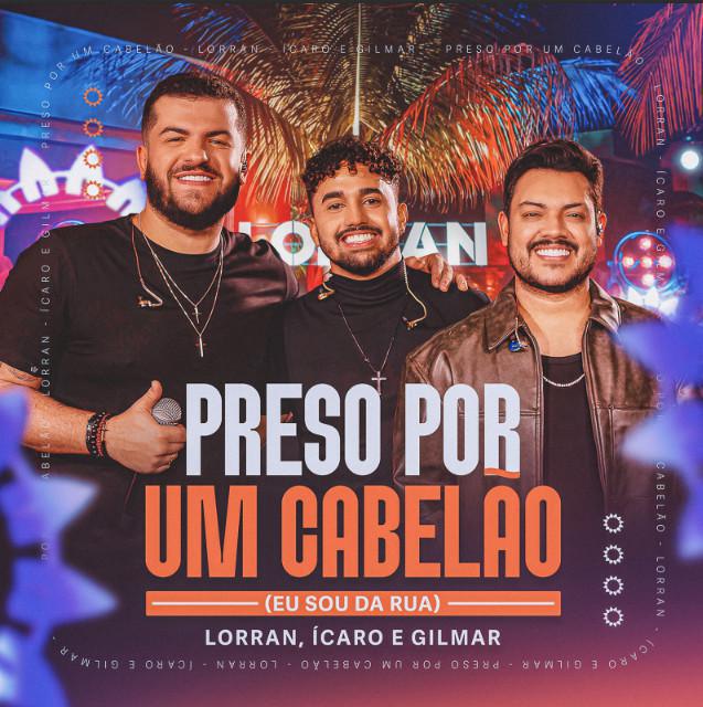Lorran se une a Ícaro & Gilmar em nova faixa "Preso por Um Cabelão". Lorran se une a Ícaro & Gilmar em nova faixa "Preso por Um Cabelão".