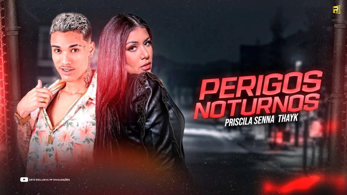 Priscila Senna e MC Thayk - Perigos Noturnos