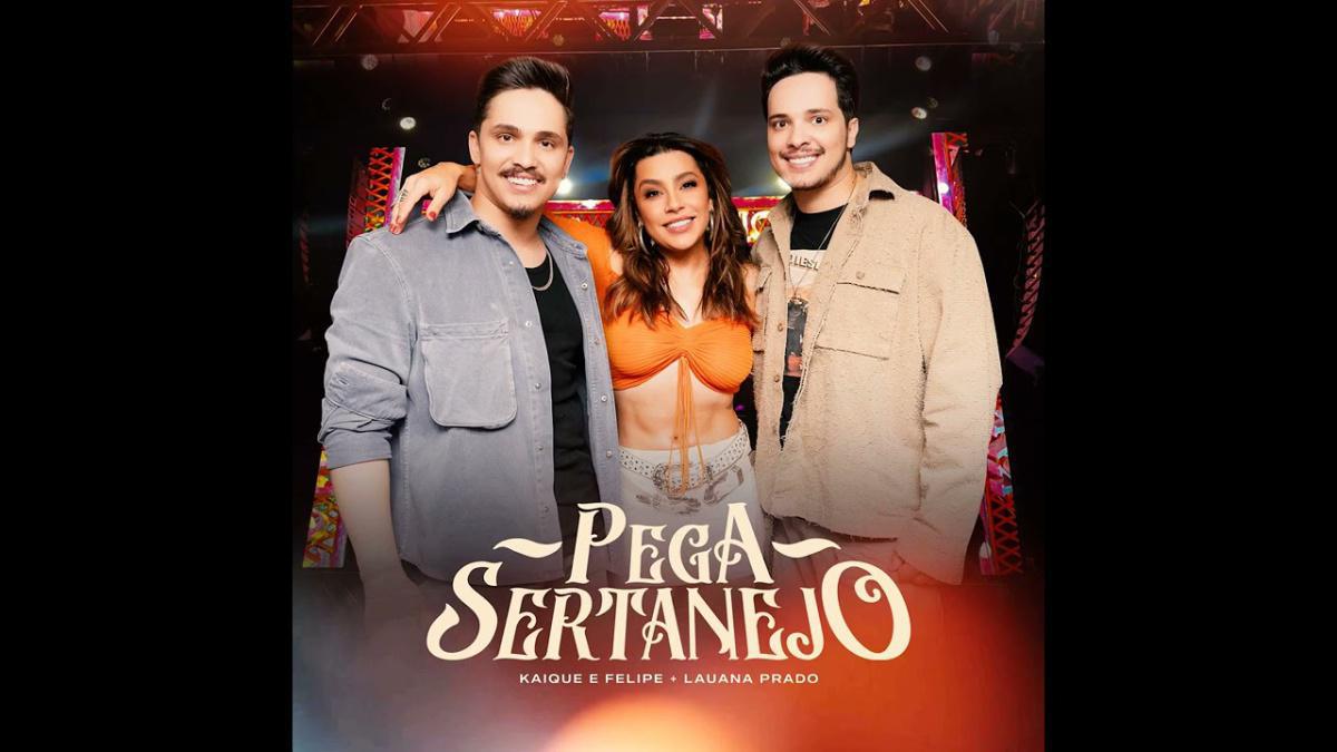 Kaique & Felipe, Lauana Prado - Pega Sertanejo - Música e Letra