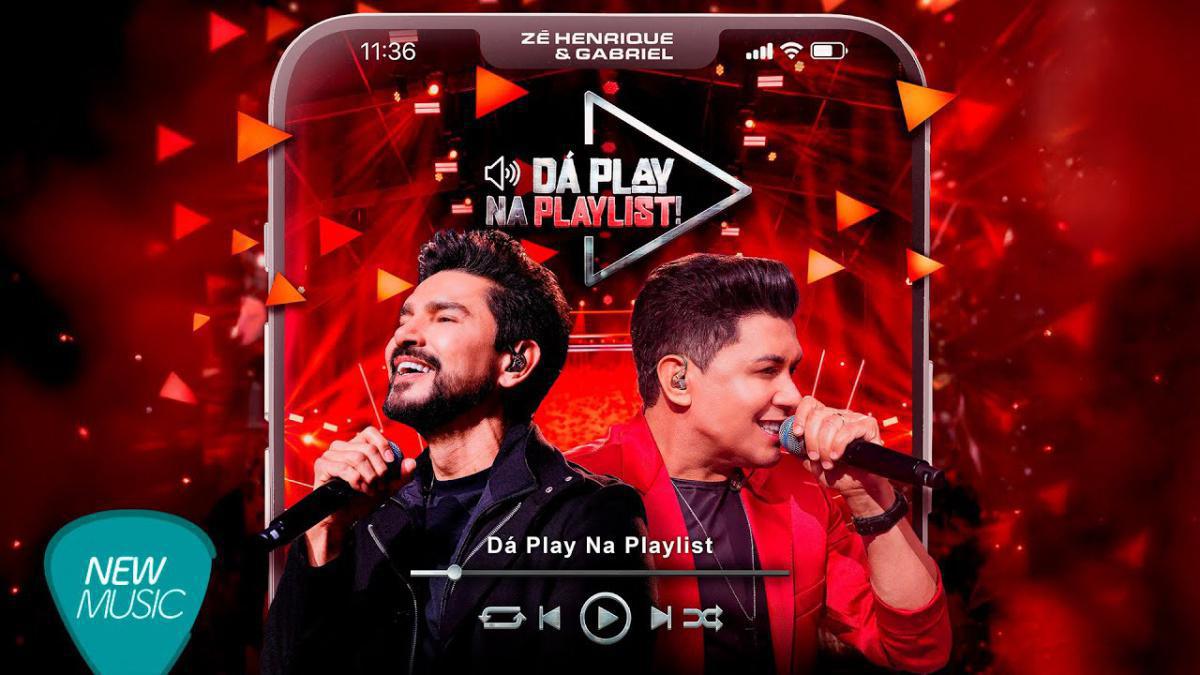 Dá Play Na Playlist - Zé Henrique & Gabriel - Música e Letra Dá Play Na Playlist - Zé Henrique & Gabriel - Música e Letra