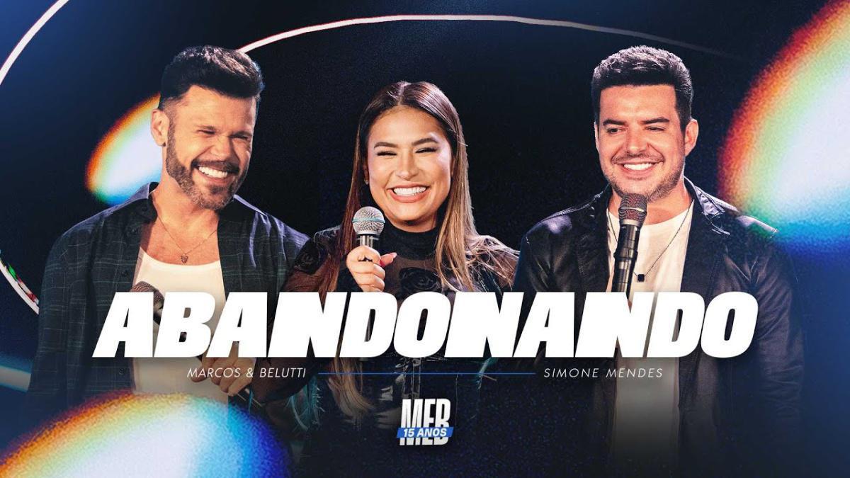 Abandonando - Marcos & Belutti, Simone Mendes - Música e Letra Abandonando - Marcos & Belutti, Simone Mendes - Música e Letra