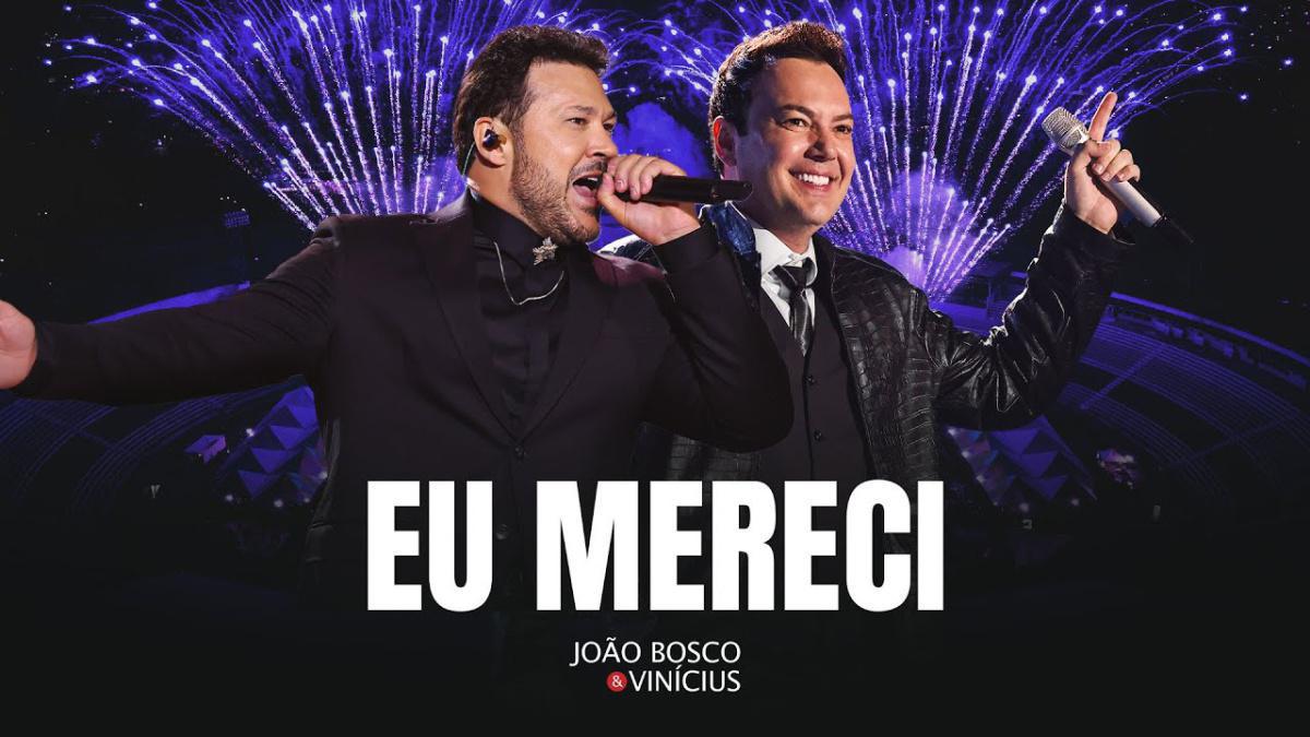Eu Mereci - João Bosco & Vinícius - Música e Letra Eu Mereci - João Bosco & Vinícius - Música e Letra