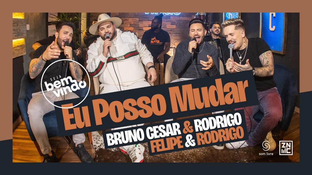 Eu Posso Mudar - Bruno Cesar e Rodrigo, Felipe e Rodrigo - Música e Letra